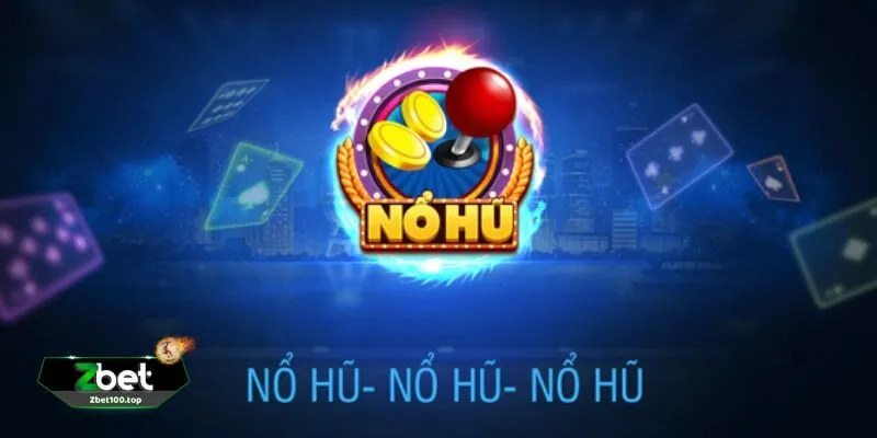Tại Sao Nổ Hũ Tại ZBET Lại Được Yêu Thích?